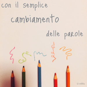 con il semplice cambiamento delle parole